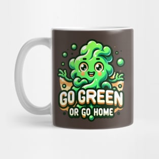 Go Green or Go home- Happy St. Patrick's Day Mug